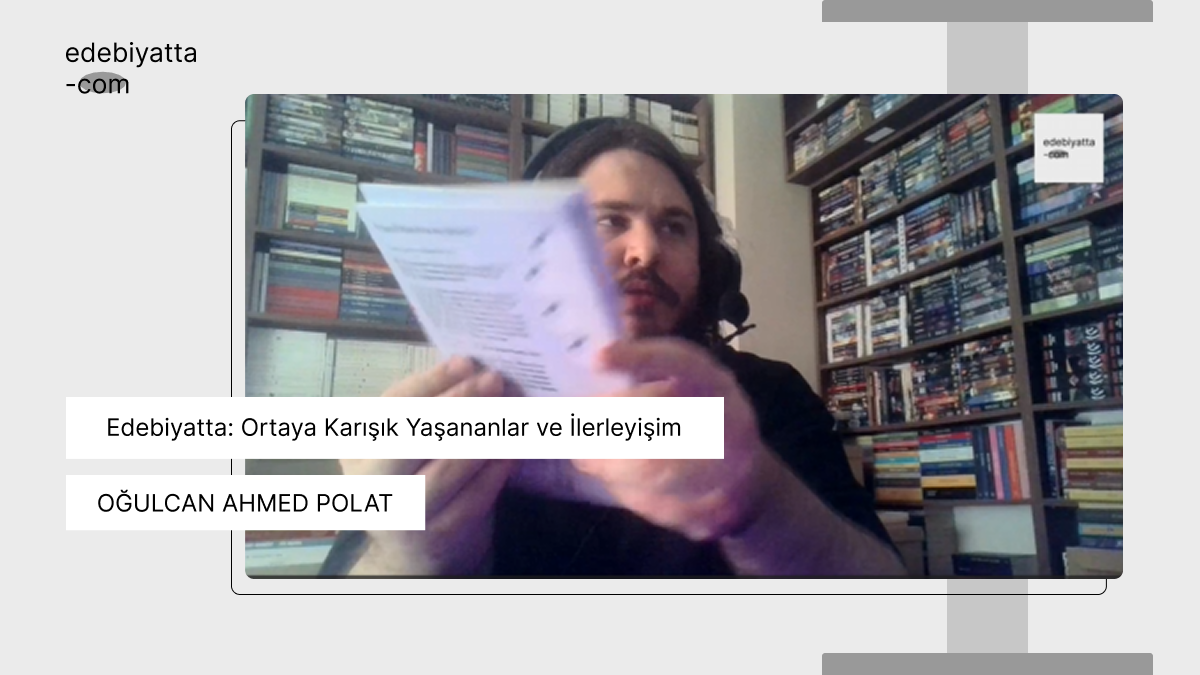 Edebiyatta: Ortaya Karışık Yaşananlar ve İlerleyişim