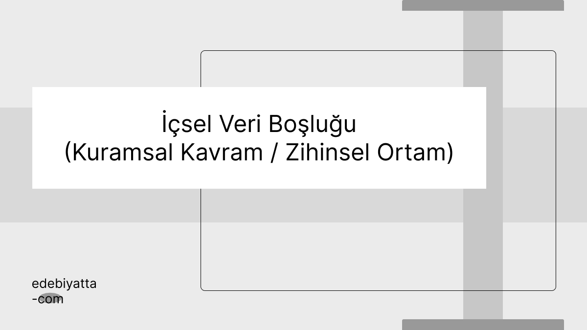 İçsel Veri Boşluğu (Kuramsal Kavram / Zihinsel Ortam)