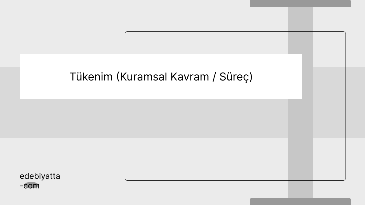 Tükenim (Kuramsal Kavram / Süreç)