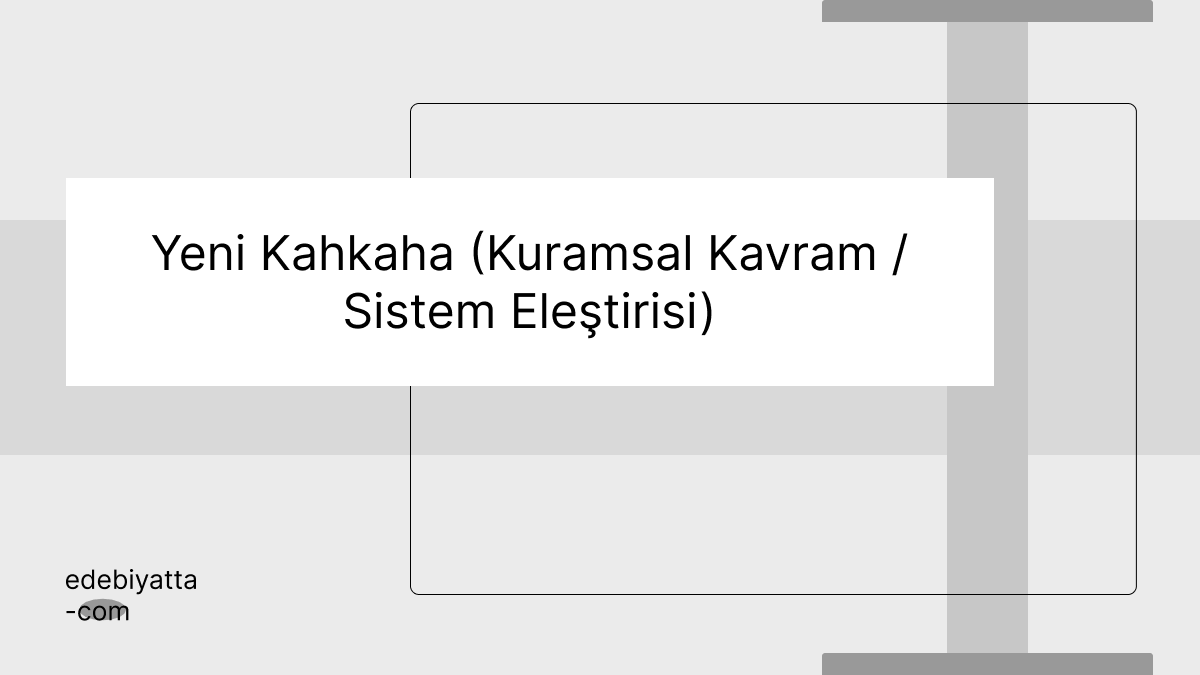 Yeni Kahkaha (Kuramsal Kavram / Sistem Eleştirisi)